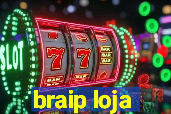 braip loja